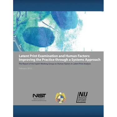 Latent Print Examination and Human Factors: Improving the Practice through a Systems Approach: The Report of the Expert Working Group on Human Factors