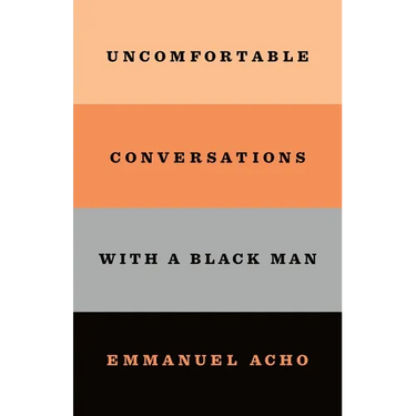 Uncomfortable Conversations with a Black Man