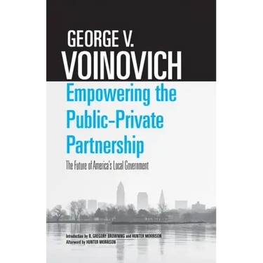 Empowering the Public-Private Partnership: The Future of America's Local Government