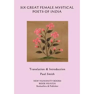 Six Great Female Mystical Poets of India