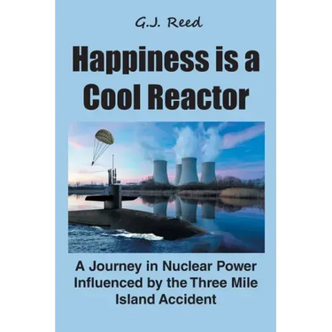 Happiness is a Cool Reactor: A Journey in Nuclear Power Influenced by the Three Mile Island Accident