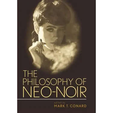 The Philosophy of Neo-Noir