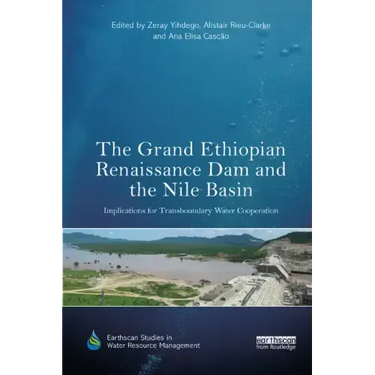 The Grand Ethiopian Renaissance Dam and the Nile Basin: Implications for Transboundary Water Cooperation