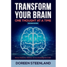 Transform Your Brain, One Thought At A Time: Stress Patterns, Anxiety & Overthinking Rewired! Second Edition