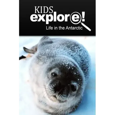 Life In The Antarctic - Kids Explore: Animal books nonfiction - books ages 5-6