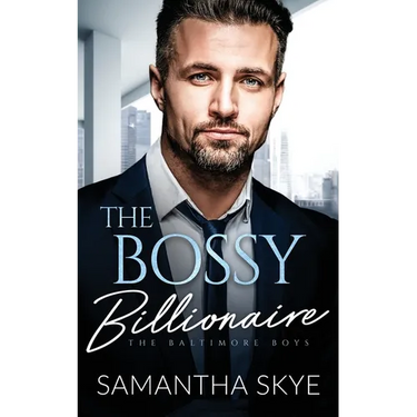 The Bossy Billionaire: An opposites attract billionaire romance