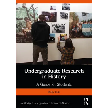 Undergraduate Research in History: A Guide for Students