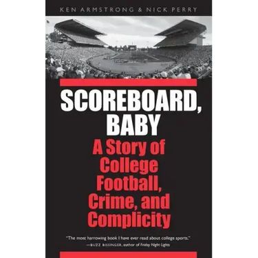Scoreboard, Baby: A Story of College Football, Crime, and Complicity
