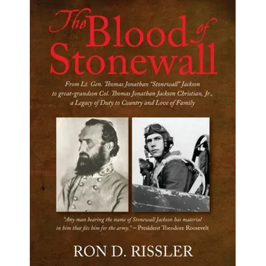 The Blood of Stonewall: From Lt. Gen. Thomas Jonathan "Stonewall" Jackson to great-grandson Col. Thomas Jonathan Jackson Christian, Jr., A Leg