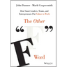 The Other F Word: How Smart Leaders, Teams, and Entrepreneurs Put Failure to Work