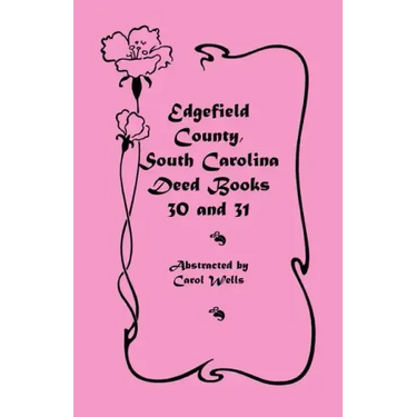 Edgefield County, South Carolina Deed Books 30 and 31