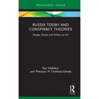 Russia Today and Conspiracy Theories: People, Power and Politics on Rt
