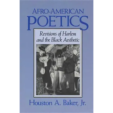 Afro-American Poetics Afro-American Poetics Afro-American Poetics: Revisions of Harlem and the Black Aesthetic Revisions of Harlem and the Black Aesth