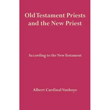 Old Testament Priests and the New Priest