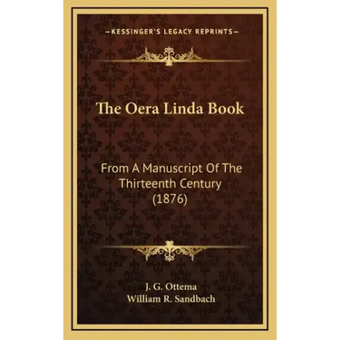 The Oera Linda Book: From A Manuscript Of The Thirteenth Century (1876)