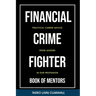 Financial Crime Fighter - Book of Mentors: Practical Career Advice From Leaders In Our Profession
