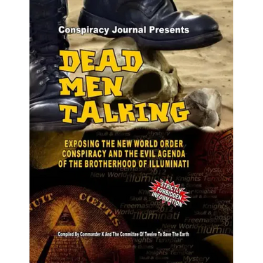 Dead Men Talking: Exposing The New World Order Conspiracy And The Evil Agenda Of The Brotherhood Of The Illuminati