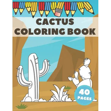 Cactus Coloring Book: Excellent For Kids To Get Knowledge About Cacti. Stress Relieving with lots of curiosities.