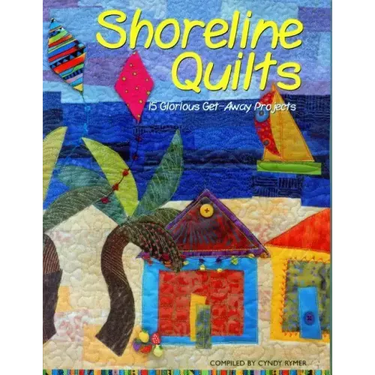 Shoreline Quilts: 15 Glorious Get-Away Projects