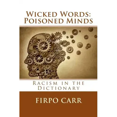 Wicked Words: Poisoned Minds: Racism in the Dictionary