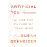 Artificial You: AI and the Future of Your Mind