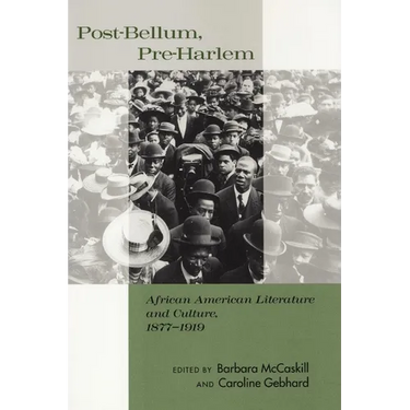 Post-Bellum, Pre-Harlem: African American Literature and Culture, 1877-1919