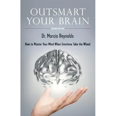 Outsmart Your Brain: How to Master Your Mind When Emotions Take the Wheel