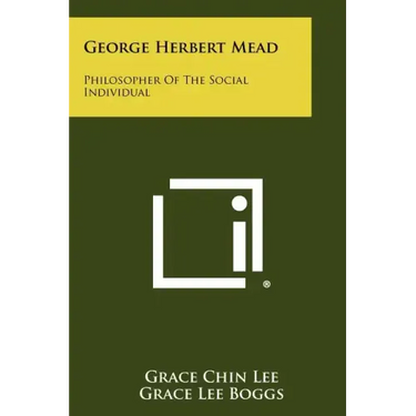 George Herbert Mead: Philosopher Of The Social Individual