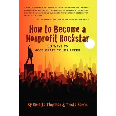 How to Become a Nonprofit Rockstar: 50 Ways to Accelerate Your Career