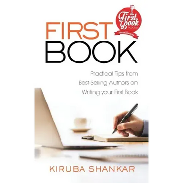 First Book: Practical Tips from Best-selling Authors on Writing Your First Book