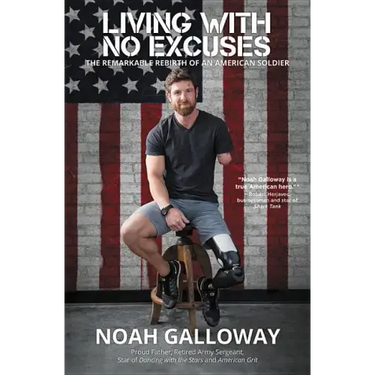 Living with No Excuses: The Remarkable Rebirth of an American Soldier