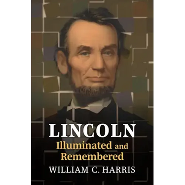 Lincoln Illuminated and Remembered