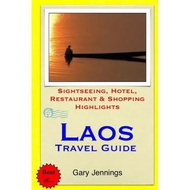 Laos Travel Guide: Sightseeing, Hotel, Restaurant & Shopping Highlights