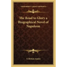 The Road to Glory a Biographical Novel of Napoleon