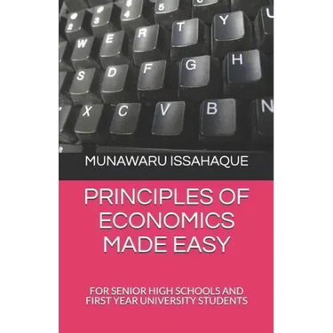 Principles of Economics Made Easy: For Senior High Schools and First Year University Students