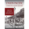Union Pacific Communications History: Supporting Technological Leadership in the Railroad Industry