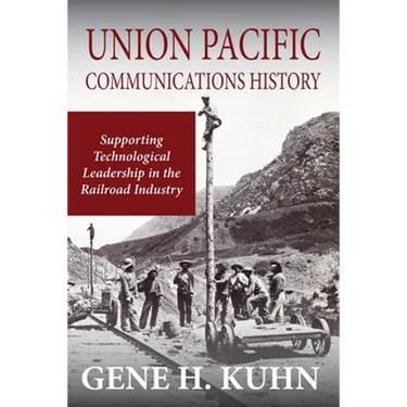 Union Pacific Communications History: Supporting Technological Leadership in the Railroad Industry