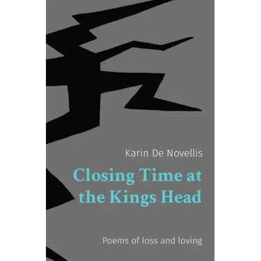 Closing Time at the Kings Head: Poems of loss and loving