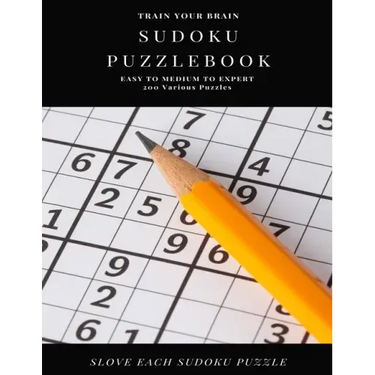 TRAIN YOUR BRAIN SUDOKU PUZZLEBOOK EASY TO MEDIUM TO EXPERT 200 Various Puzzles SLOVE EACH SUDOKU PUZZLE: sudoku puzzle books easy to medium for adult