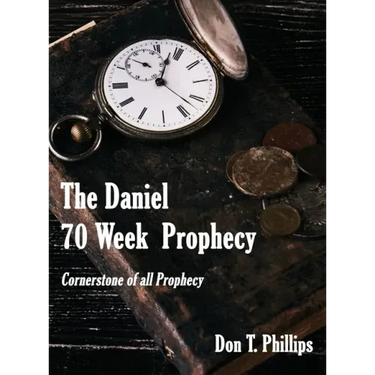 The Daniel 70 Week Prophecy: Cornerstone of all Prophecy
