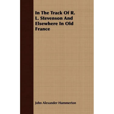 In The Track Of R. L. Stevenson And Elsewhere In Old France