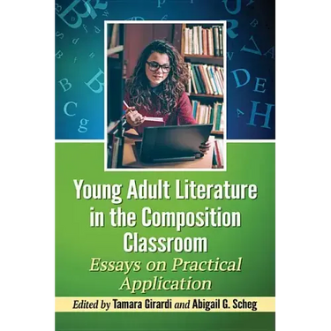 Young Adult Literature in the Composition Classroom: Essays on Practical Application
