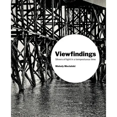 Viewfindings: Slivers of light in a tempestuous time