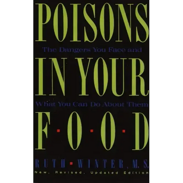Poisons in Your Food: The Dangers You Face and What You Can Do about Them