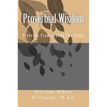 Proverbial Wisdom: Proverbs From Around The Globe