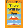 Tomorrow There Will Be Sun: A Hope Prize Anthology