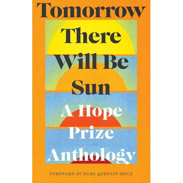 Tomorrow There Will Be Sun: A Hope Prize Anthology