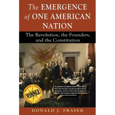 The Emergence of One American Nation: The Revolution, the Founders, and the Constitution