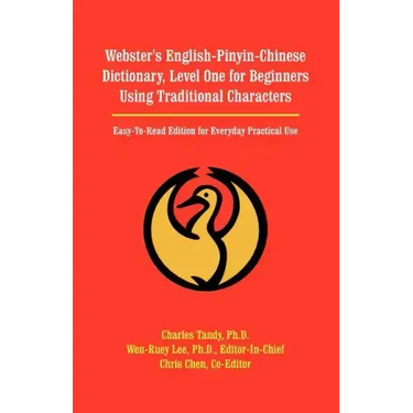 Webster's English-Pinyin-Chinese Dictionary, Level One for Beginners Using Traditional Characters: Easy-To-Read Edition for Everyday Practical Use
