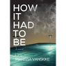 How It Had To Be (How It Had To Be, #1)